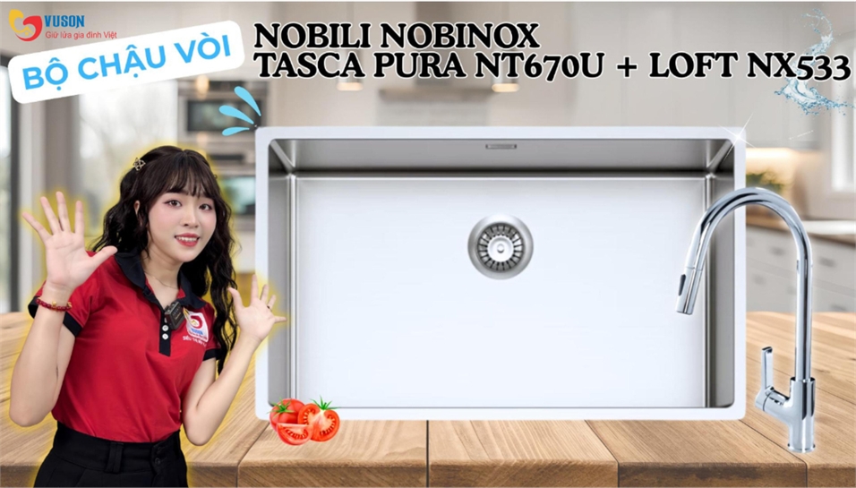 Bộ chậu vòi Nobili-Nobinox PURA NT670U và LOFT NX533 – Giải pháp chuẩn Ý cho gian bếp cao cấp