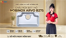 Đánh giá chậu rửa bát Nobinox ARVO B275: Thiết kế tối giản, phụ kiện đầy đủ, có đáng đầu tư?