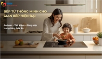 Bếp từ thông minh: Tương lai của nấu nướng an toàn và tiện nghi