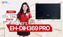 Bếp từ Chef’s EH-DIH369 PRO - Khi công nghệ hiện đại tạo nên khác biệt 