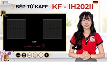 Bếp từ Kaff KF-IH202II – Đánh giá chi tiết công nghệ Đức, tiết kiệm điện, nấu siêu nhanh