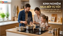 Kinh nghiệm chọn mua bếp từ 2026: Những điều cần biết trước khi xuống tiền