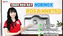 CHẬU RỬA BÁT NOBINOX ROSA NN975D – LỰA CHỌN TỐI ƯU CHO GIAN BẾP HIỆN ĐẠI