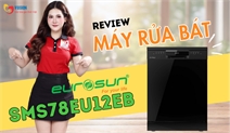 Máy rửa bát Eurosun SMS78EU12EB – Review thực tế từ Siêu thị bếp Vũ Sơn