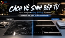 Cách Vệ Sinh Bếp Từ Đúng Cách: Sạch Bóng, Không Lo Trầy Mặt Kính