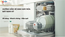 Hướng Dẫn Vệ Sinh Định Kỳ Máy Rửa Bát Để Đảm Bảo An Toàn Vệ Sinh Cho Gia Đình
