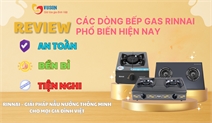 Review các dòng bếp gas Rinnai phổ biến hiện nay
