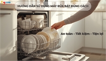 Cách sử dụng máy rửa bát hiệu quả – Sạch hơn, bền hơn, tiết kiệm hơn