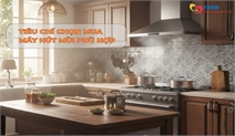 Chia sẻ tiêu chí mua máy hút mùi giúp bạn chọn thiết bị hiệu quả, bền và tiết kiệm điện