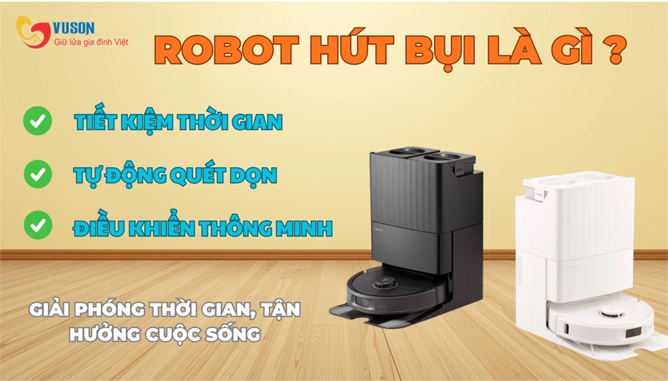 Robot hút bụi – Trợ thủ dọn nhà thông minh của thời đại mới
