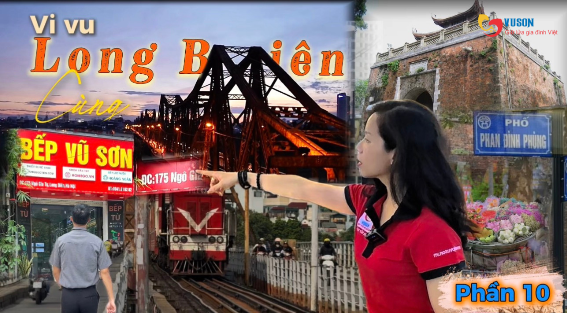 Vi Vu Cùng Bếp Vũ Sơn Tập 10 – Hành Trình Qua Cầu Long Biên Và Gặp Gỡ Bếp Vũ Sơn Long Biên