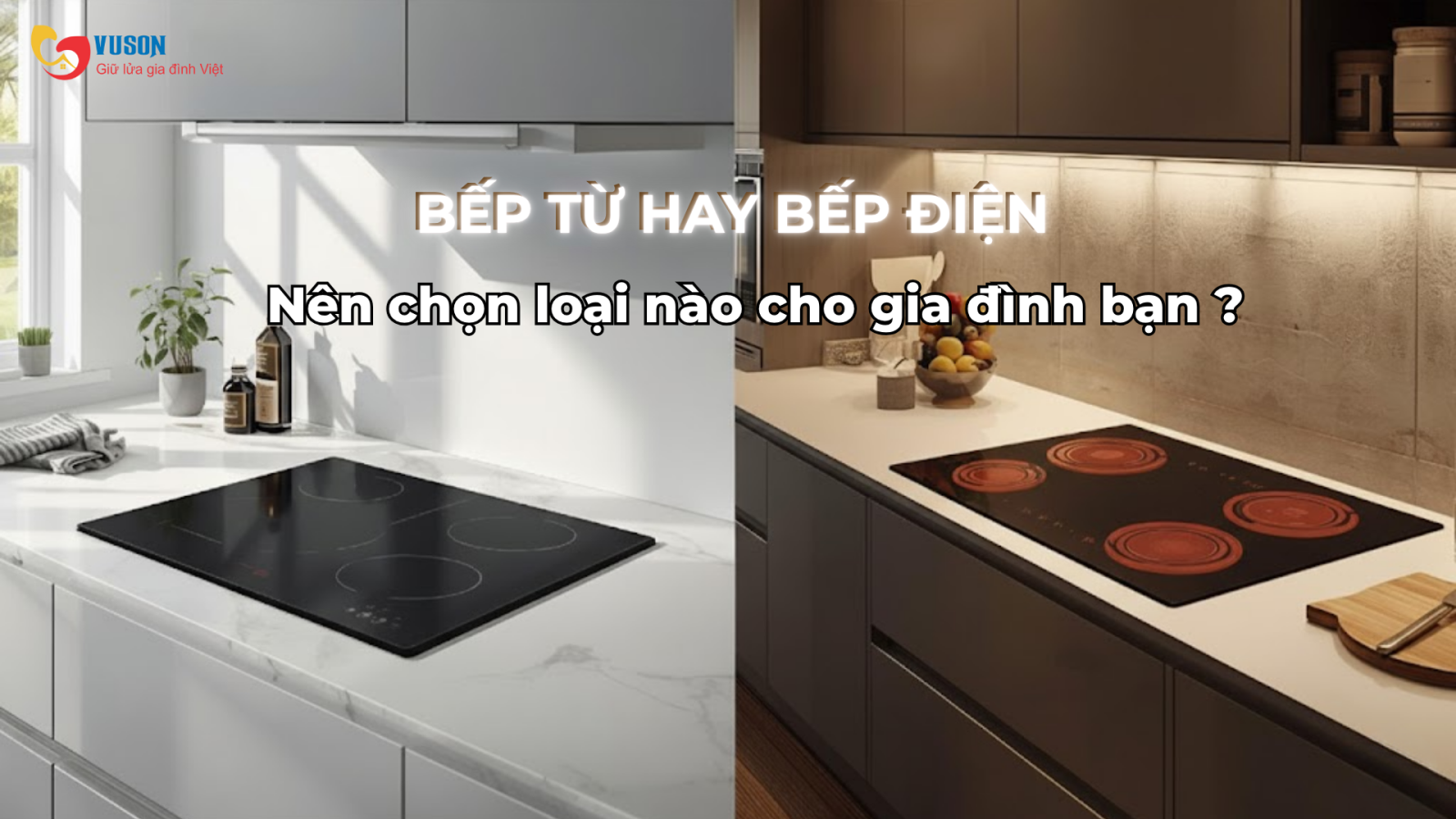Bếp từ và bếp điện khác nhau như thế nào? Siêu thị bếp Vũ Sơn giải đáp