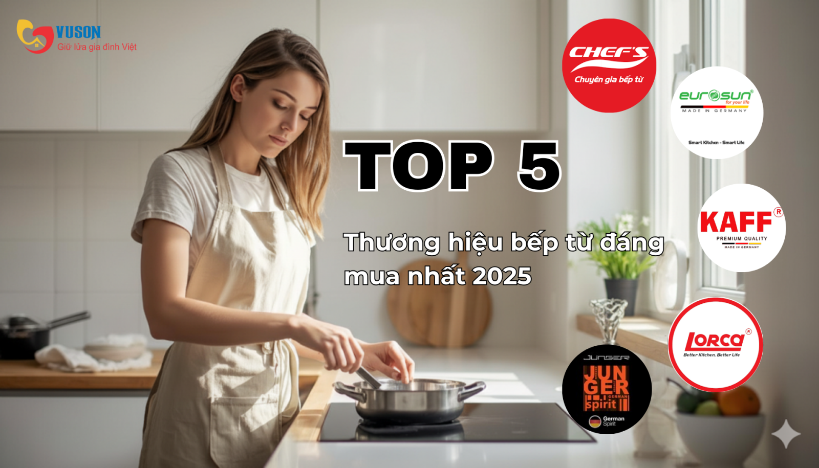 Top 5 thương hiệu bếp từ nên mua 2025 – Gợi ý từ chuyên gia